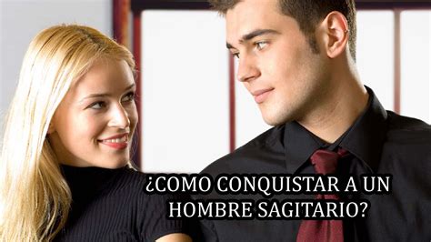 como conquistar a un hombre sagitario|Conquistar a Sagitario